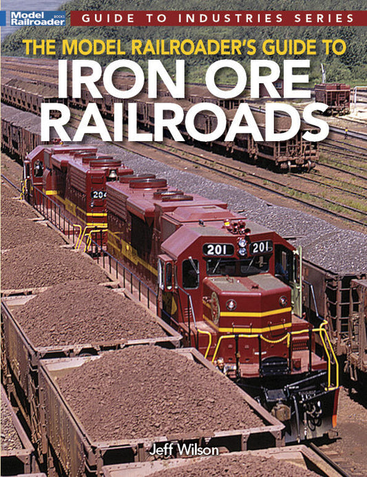 Model Railroader's Guide to Iron Ore Railroads